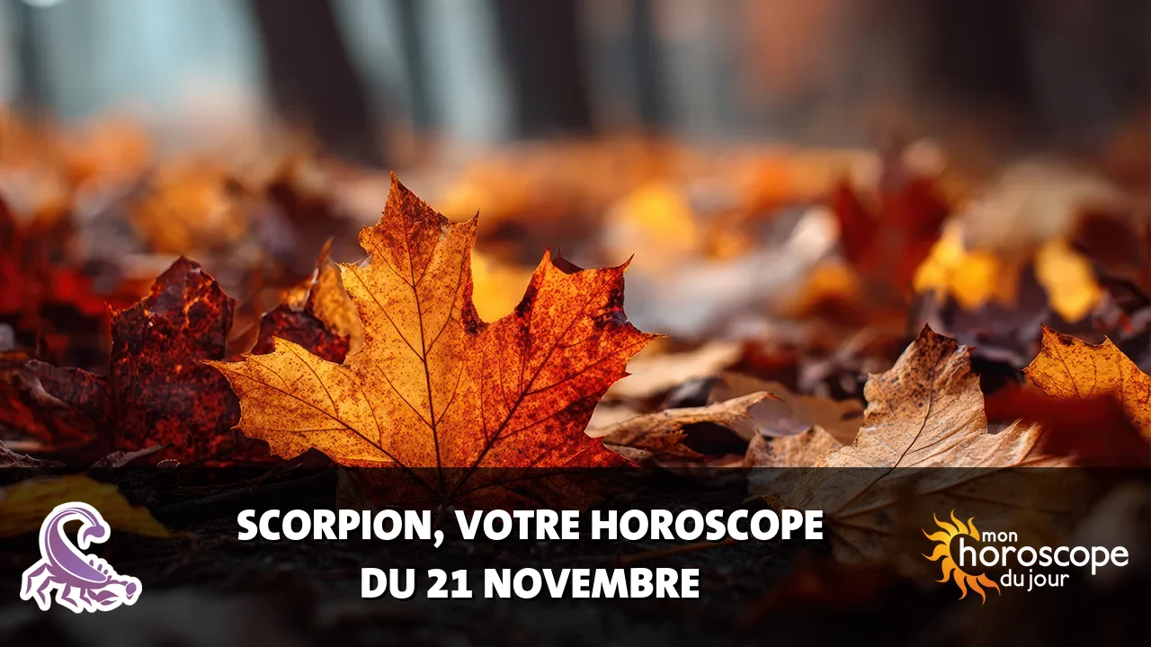Horoscope du Scorpion du vendredi 21 novembre 2025