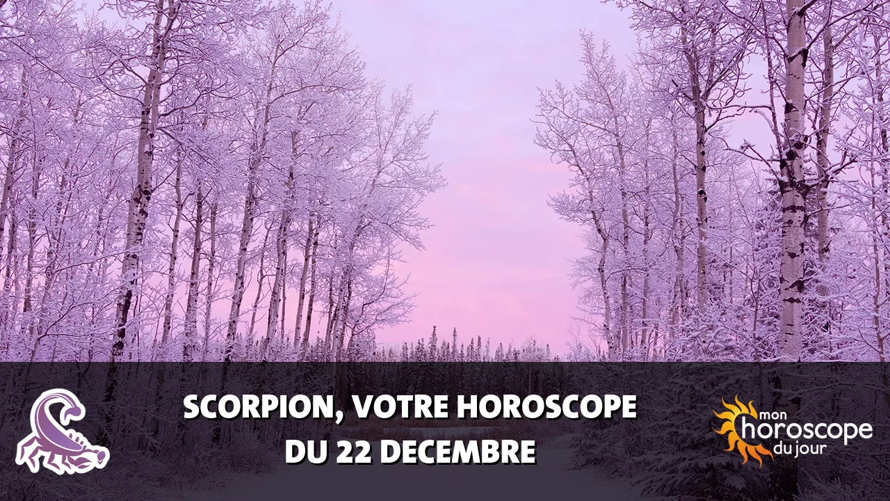 Horoscope du Scorpion du vendredi 22 decembre 2023