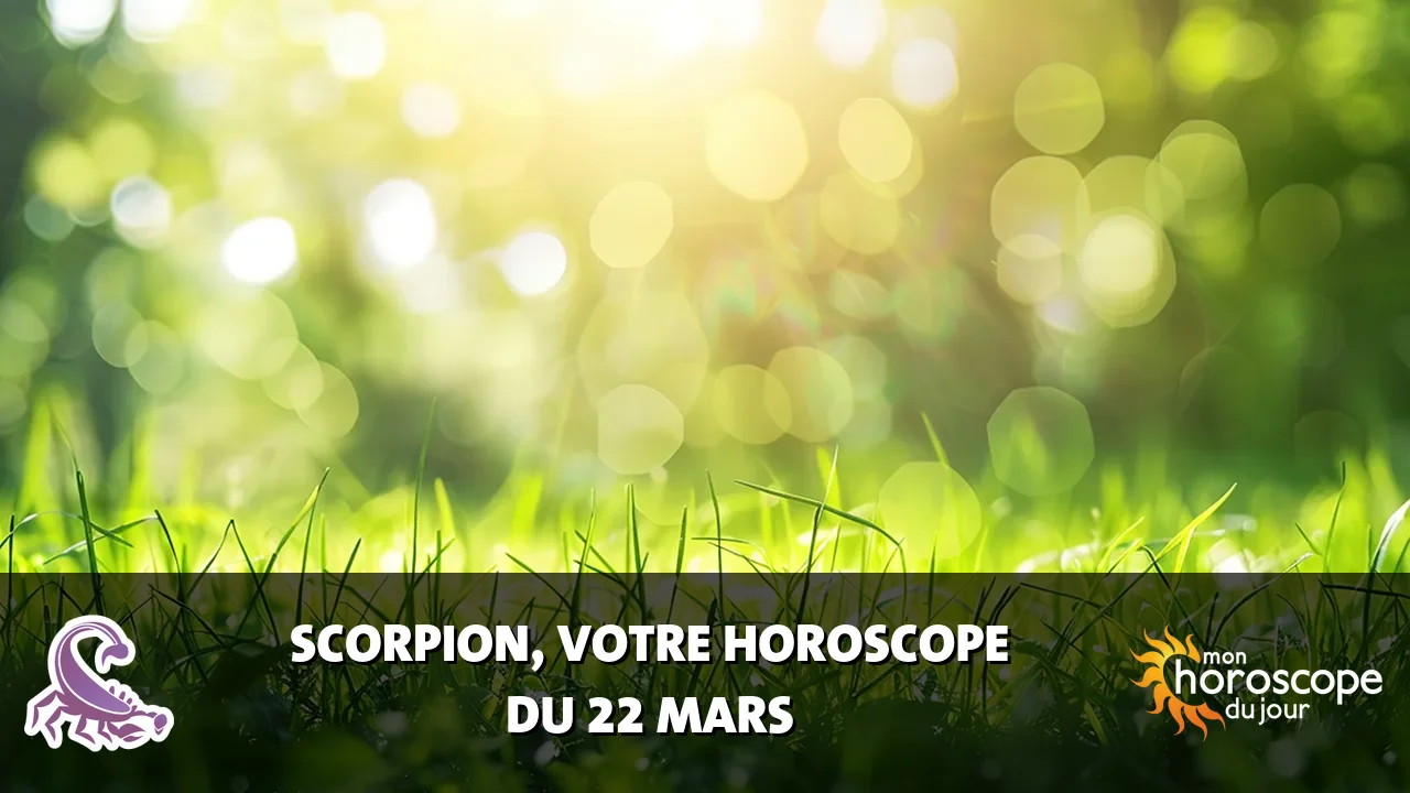 Horoscope du Scorpion du samedi 22 mars 2025