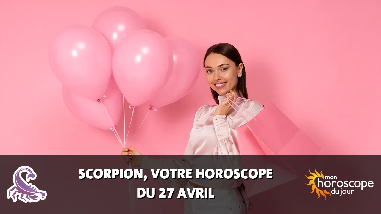 Horoscope du Scorpion du samedi 27 avril 2024