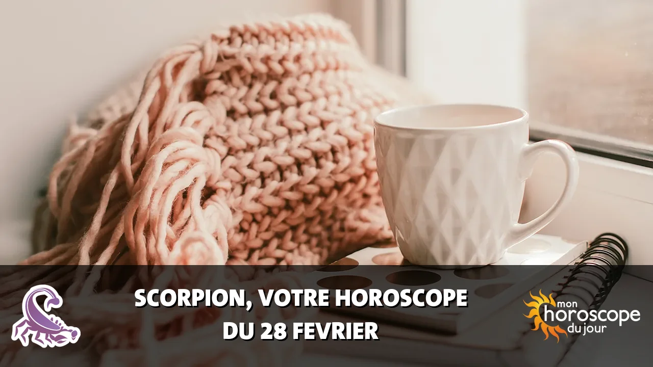 Horoscope du Scorpion du vendredi 28 fevrier 2025
