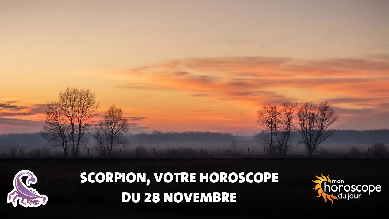 Horoscope du Scorpion du mardi 28 novembre 2023