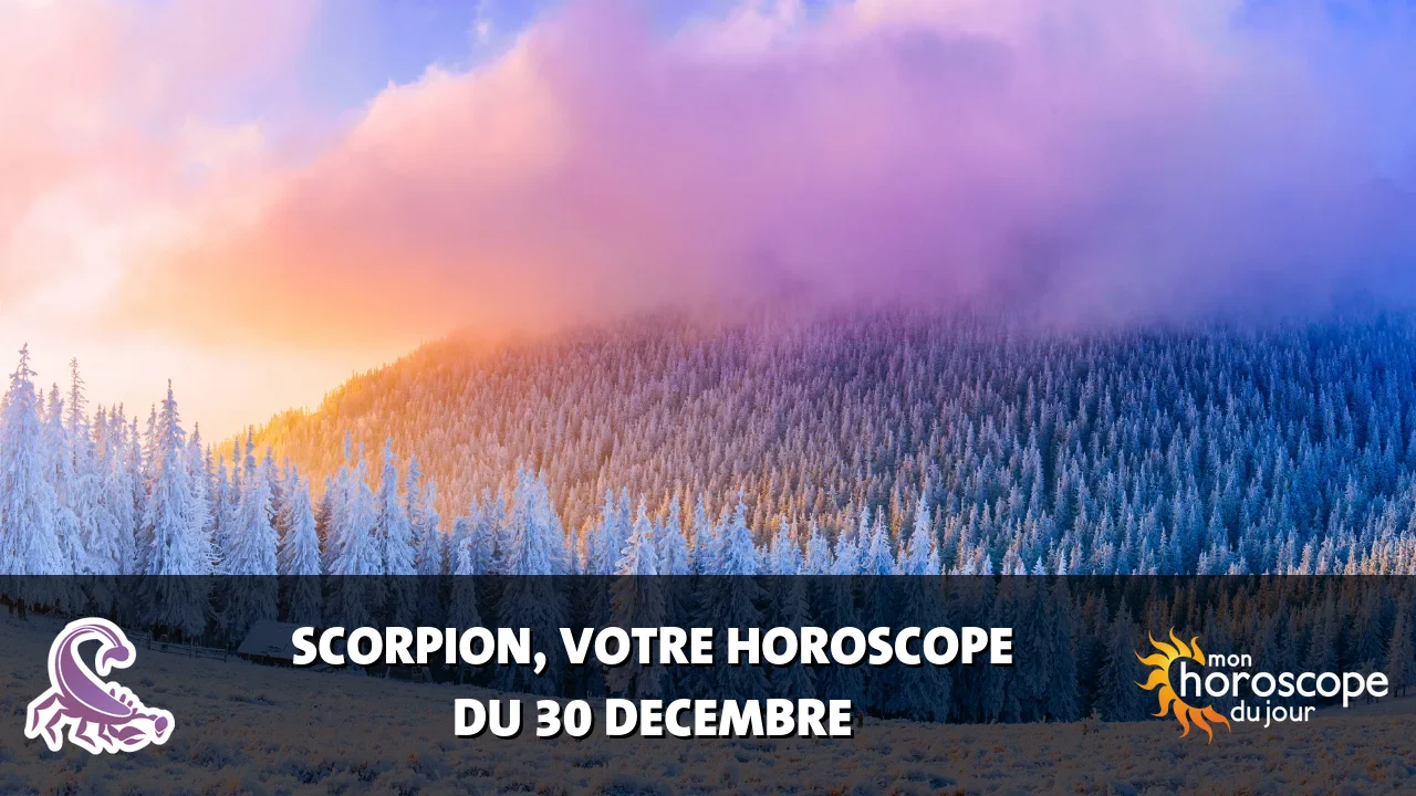 Horoscope du Scorpion du samedi 30 decembre 2023