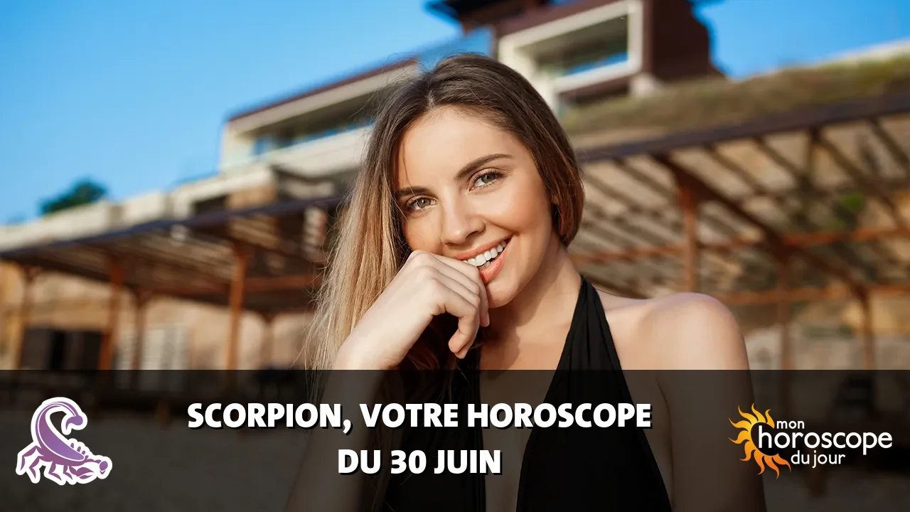 Horoscope du Scorpion du vendredi 30 juin 2023