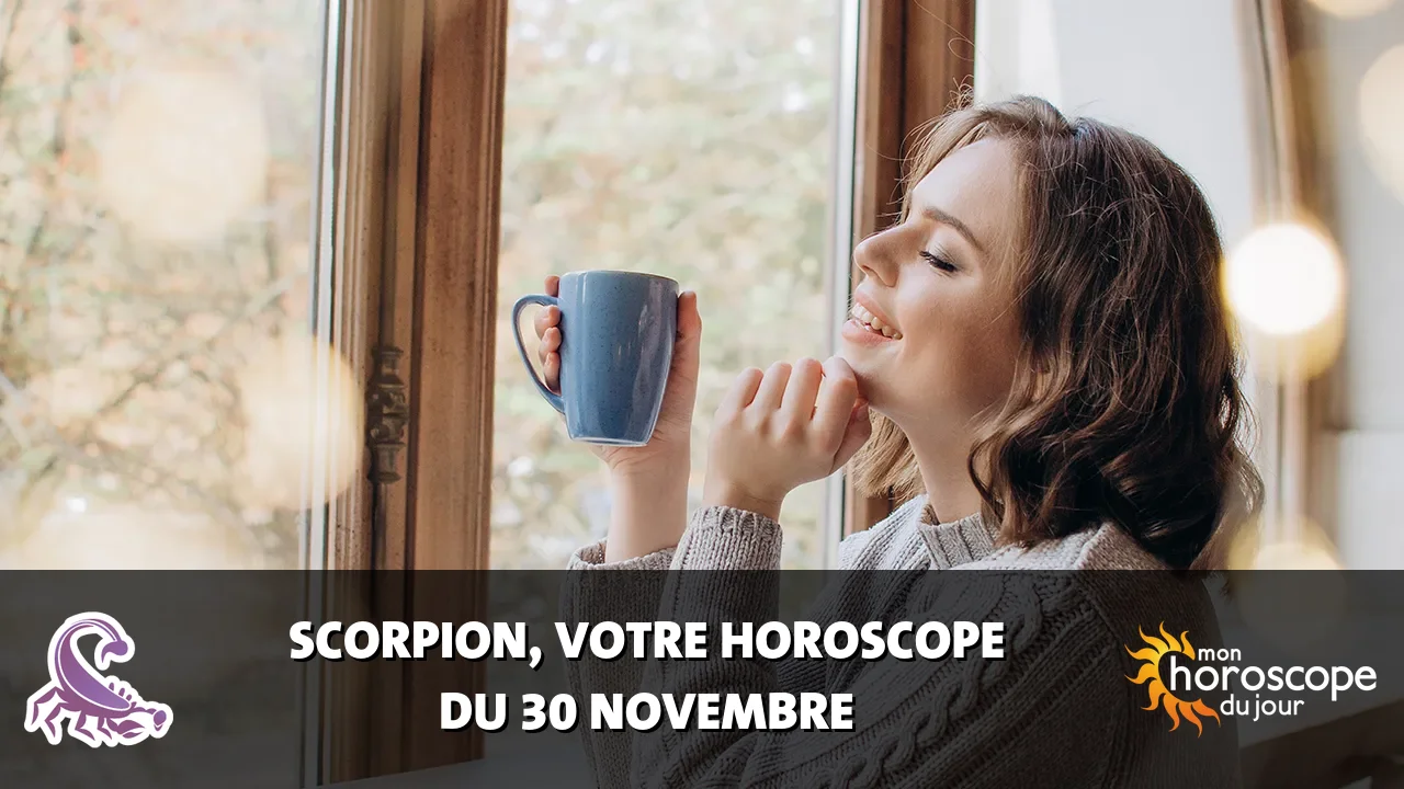Horoscope du Scorpion du samedi 30 novembre 2024