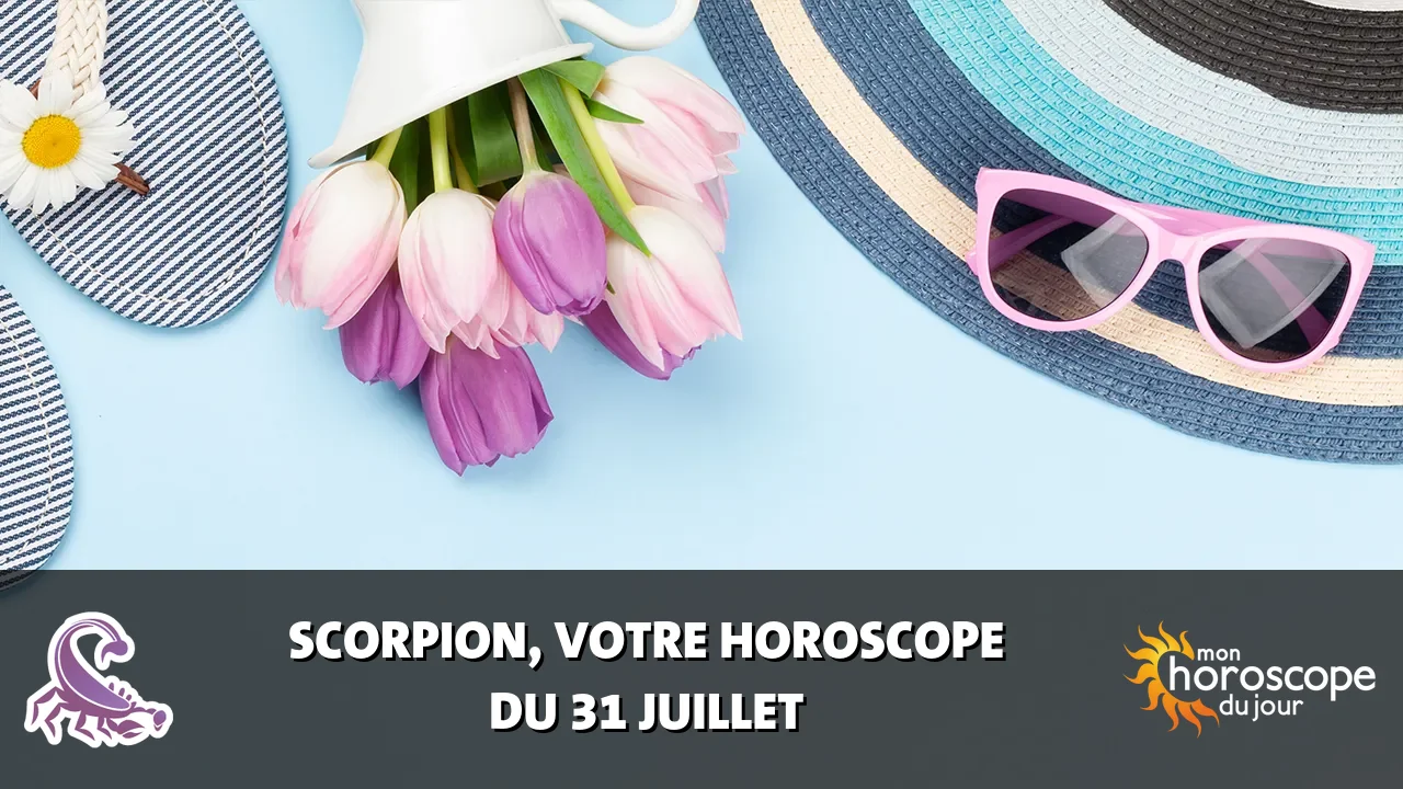 Horoscope du Scorpion du mercredi 31 juillet 2024