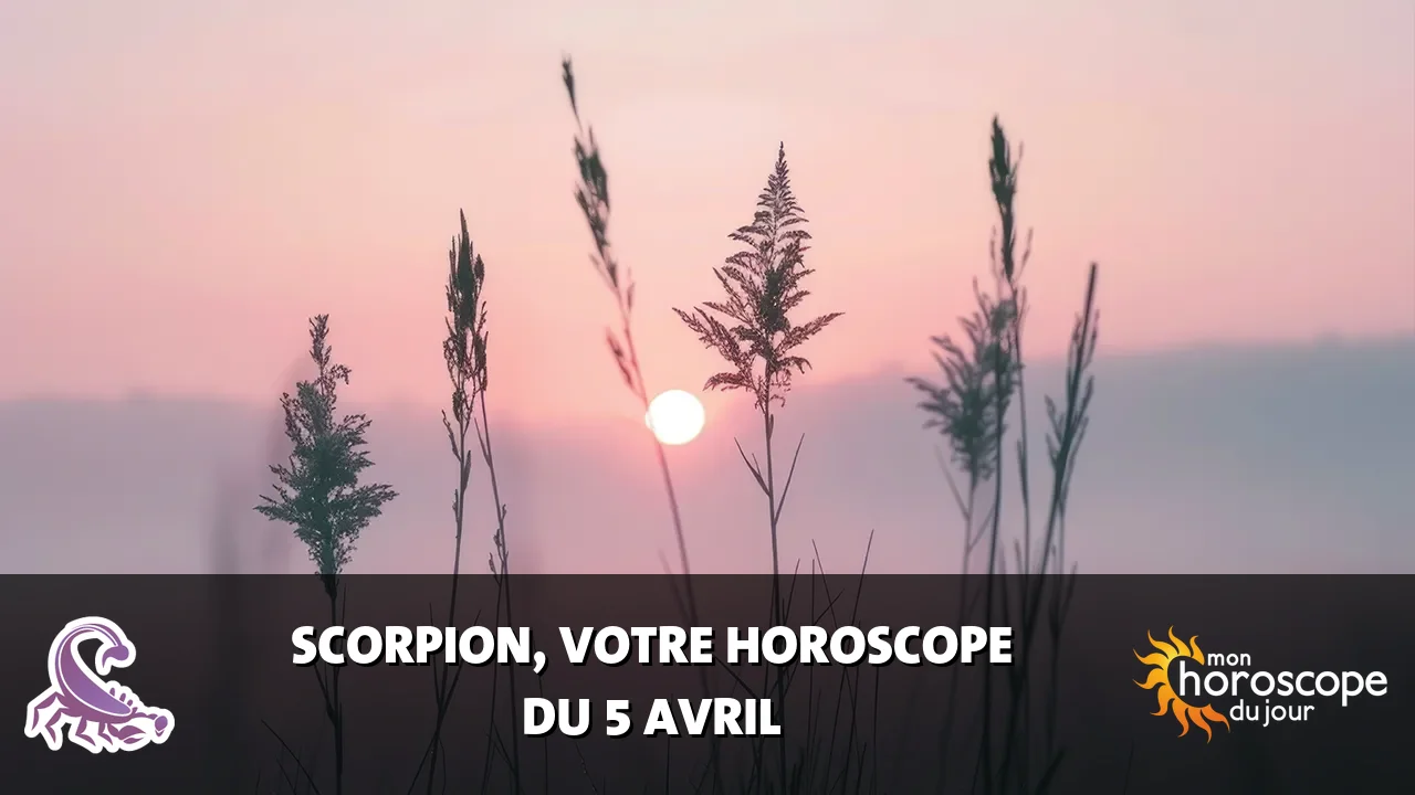 Horoscope du Scorpion du vendredi 5 avril 2024