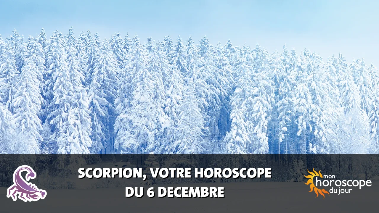 Horoscope du Scorpion du vendredi 6 decembre 2024