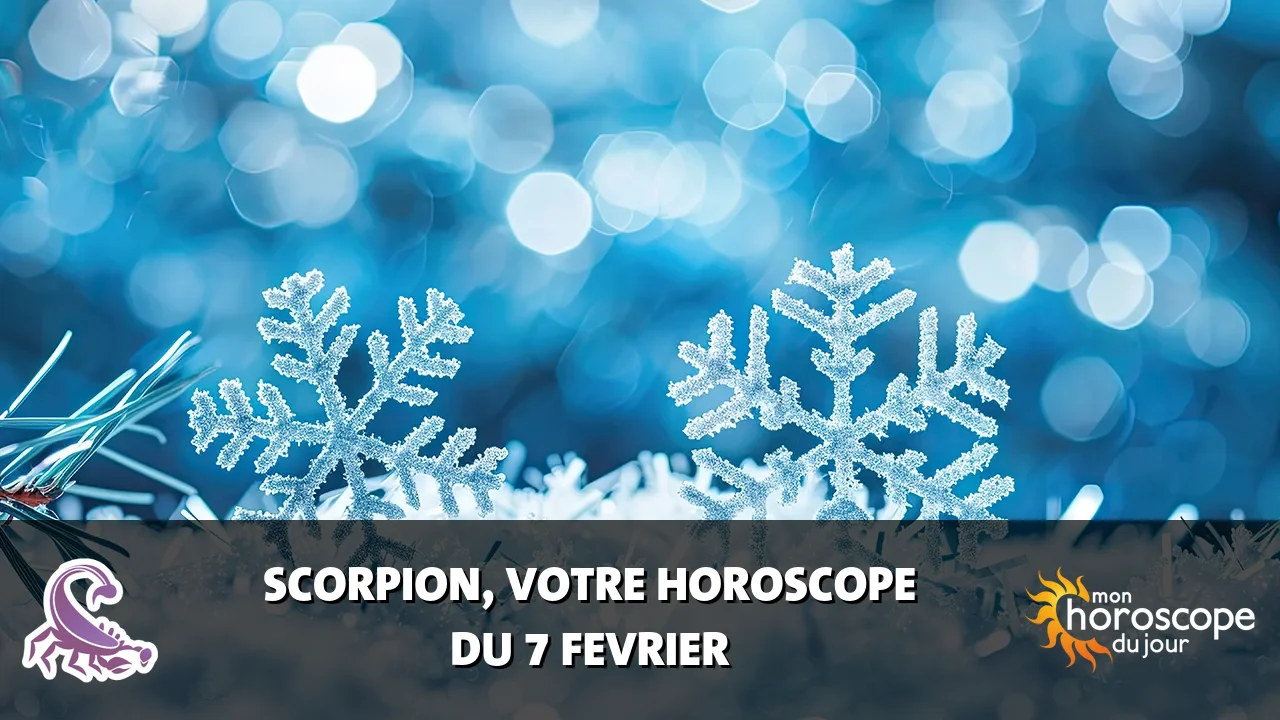 Horoscope du Scorpion du vendredi 7 fevrier 2025