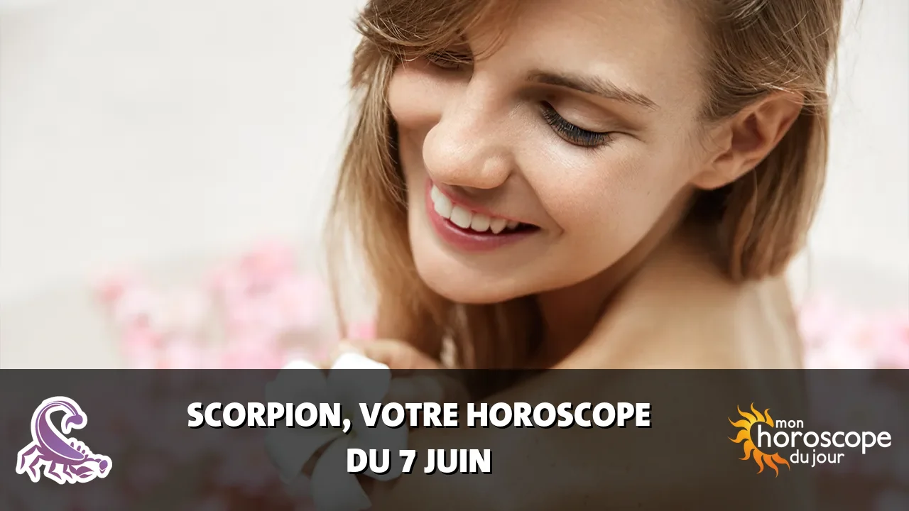 Horoscope du Scorpion du mercredi 7 juin 2023