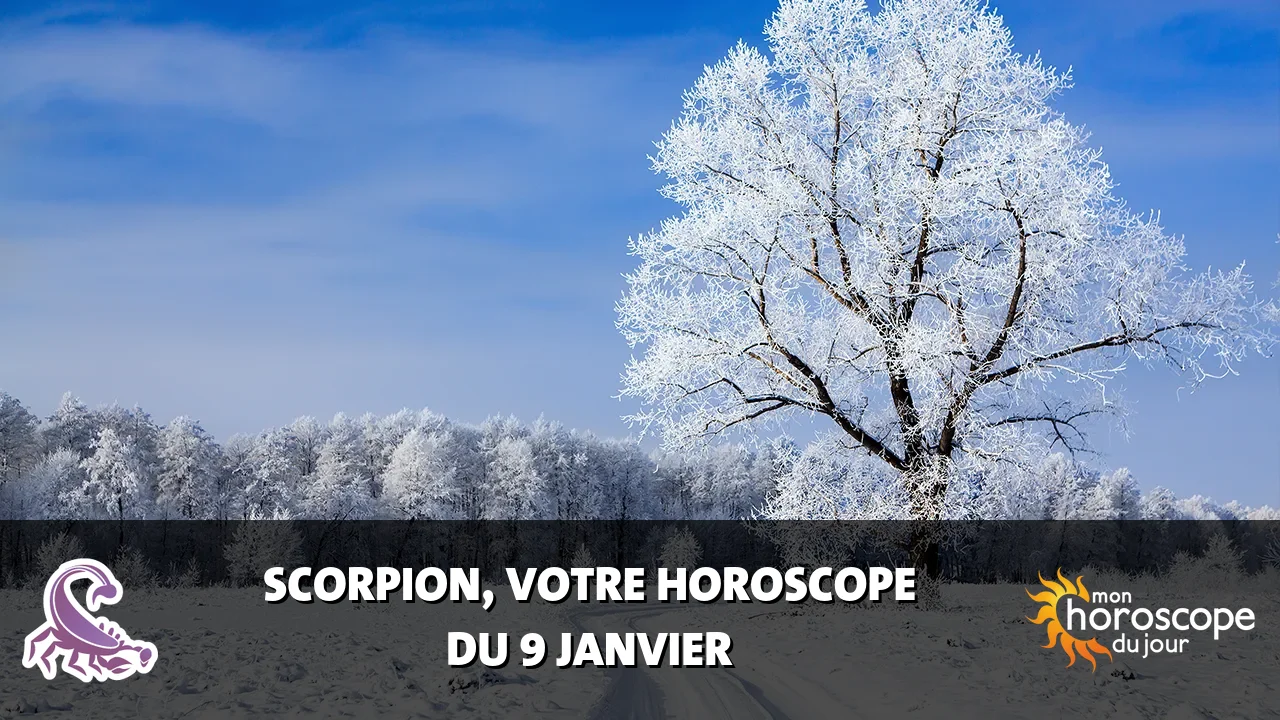 Horoscope du Scorpion du mardi 9 janvier 2024