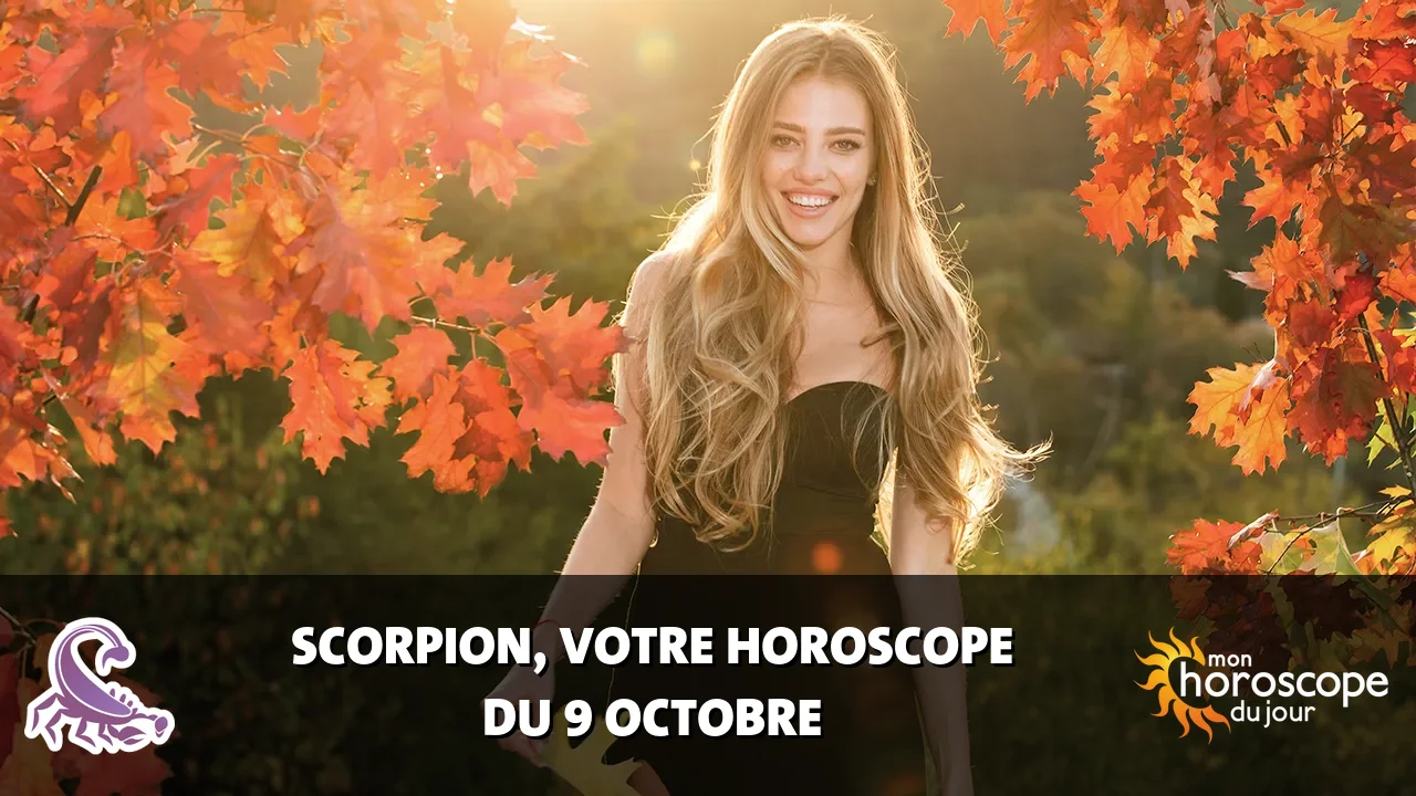 Horoscope du Scorpion du lundi 9 octobre 2023