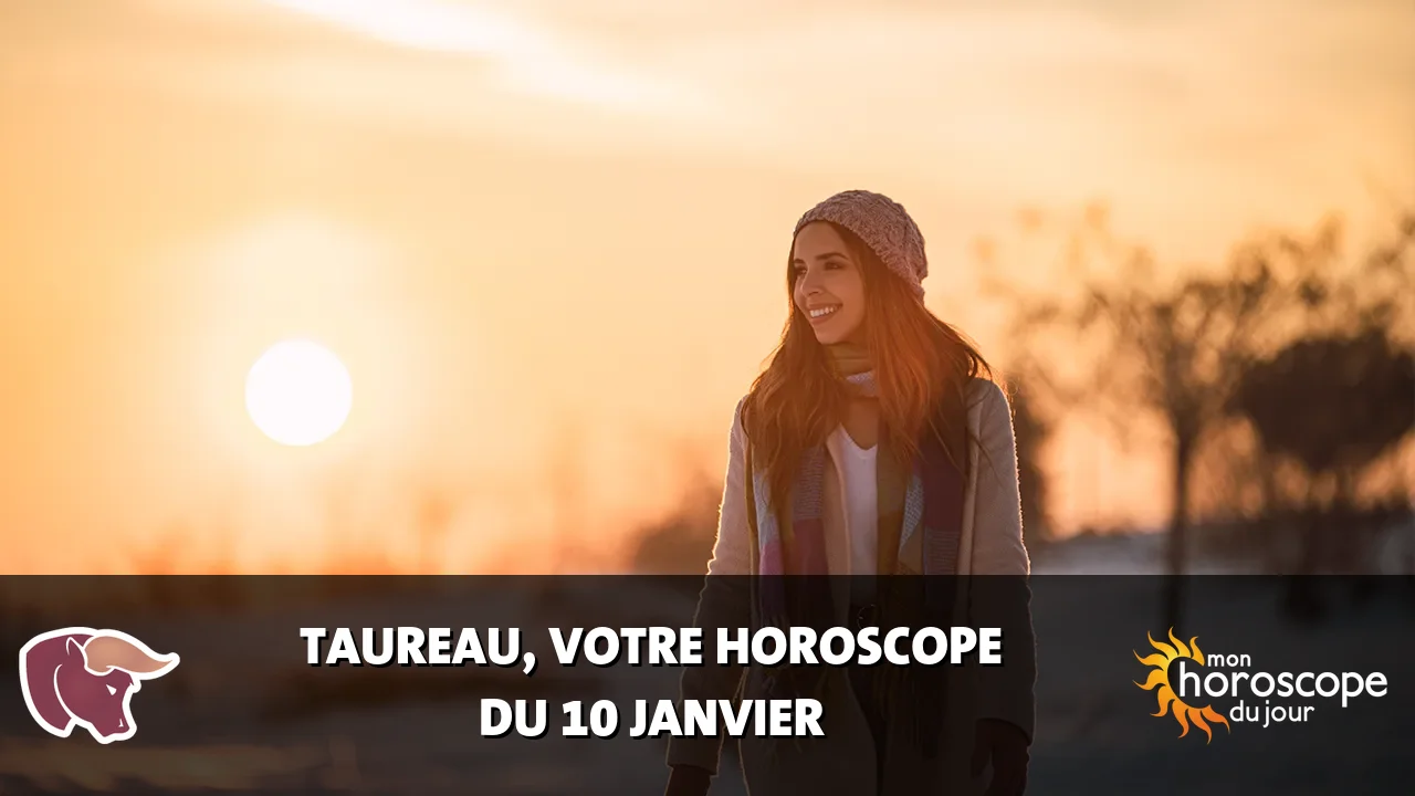 Horoscope du Taureau du mercredi 10 janvier 2024
