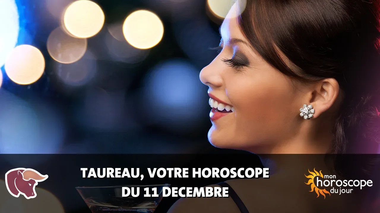 Horoscope du Taureau du mercredi 11 decembre 2024