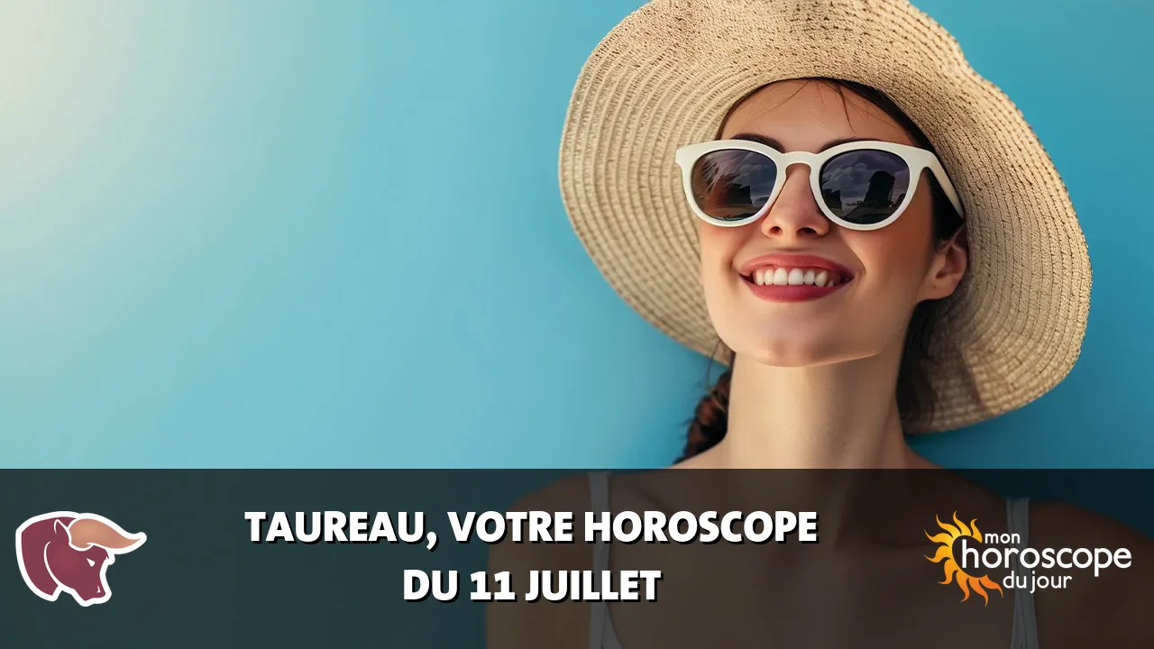 Horoscope du Taureau du jeudi 11 juillet 2024