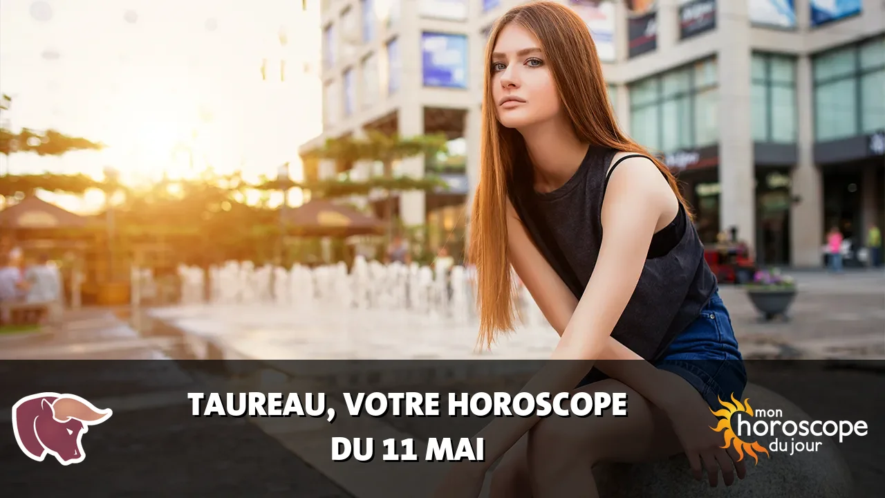 Horoscope du Taureau du lundi 11 mai 2026