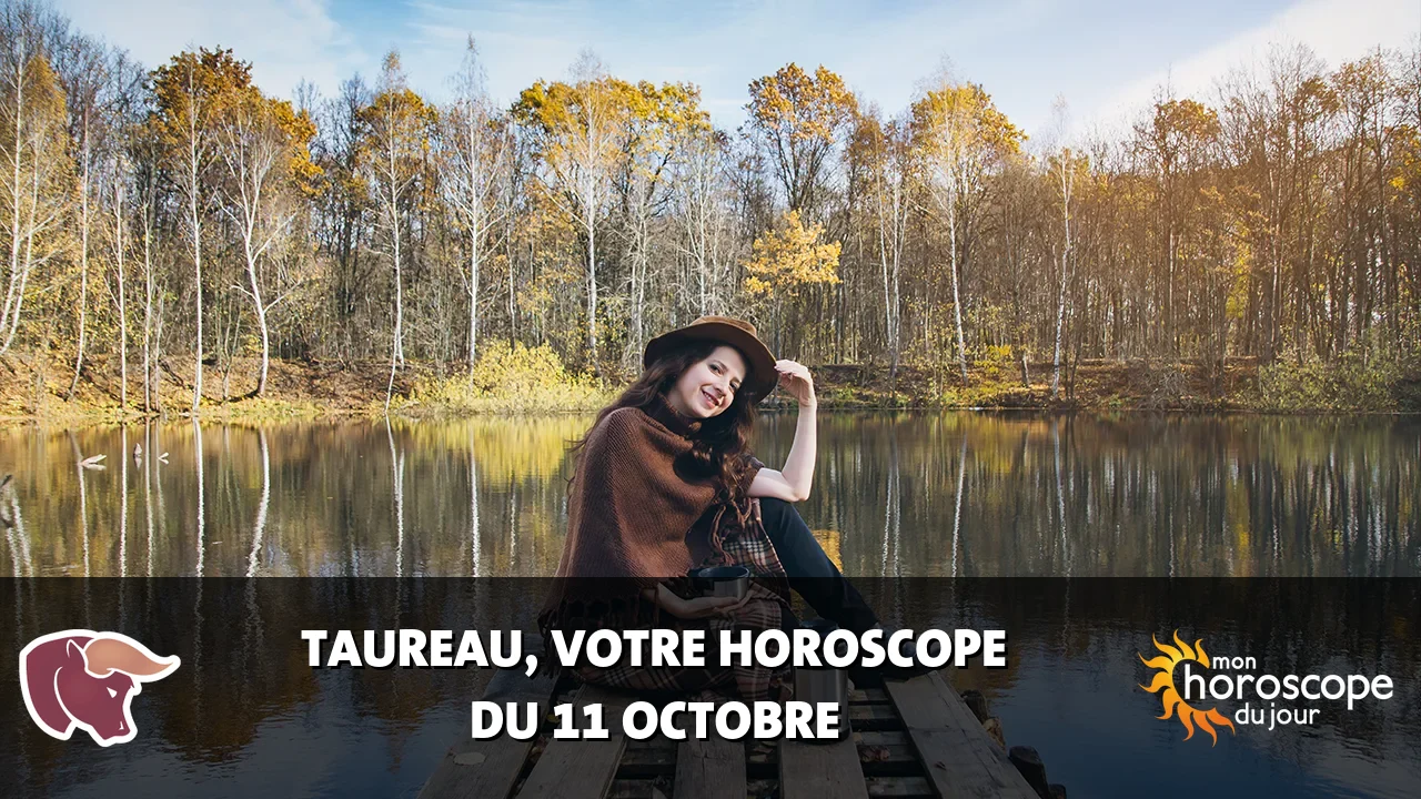 Horoscope du Taureau du mercredi 11 octobre 2023