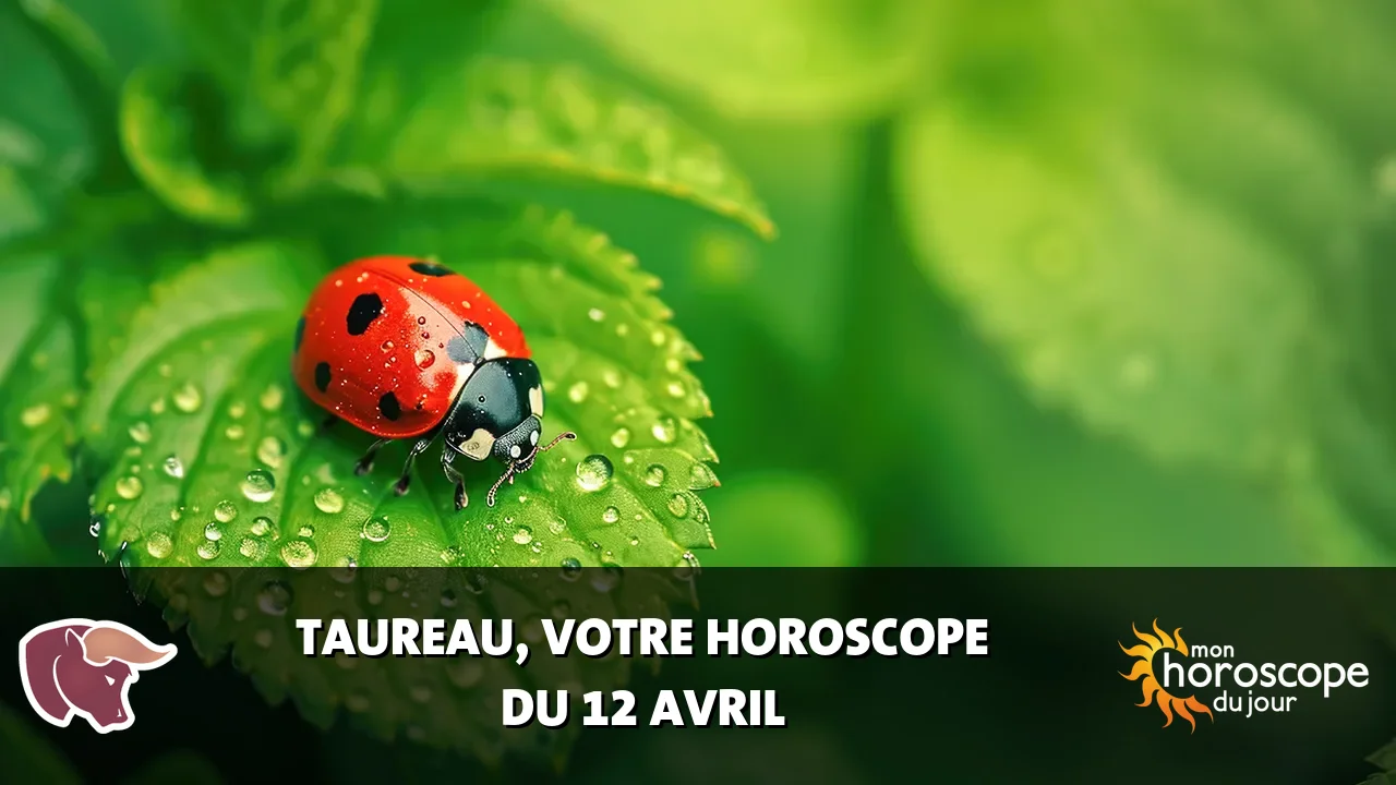 Horoscope du Taureau du vendredi 12 avril 2024
