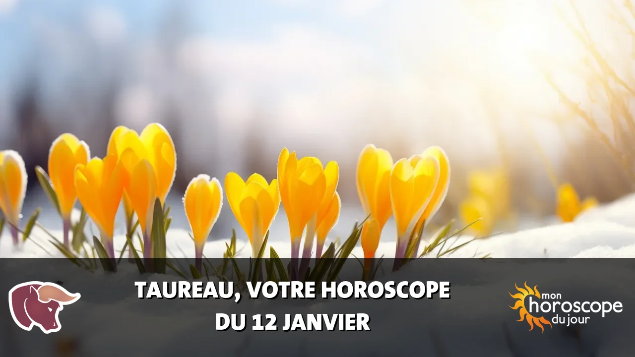 Horoscope du Taureau du vendredi 12 janvier 2024