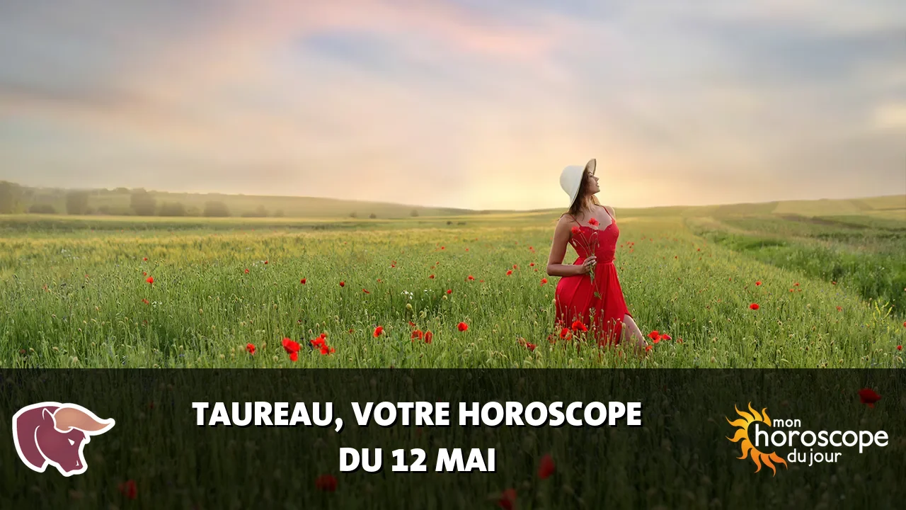 Horoscope du Taureau du lundi 12 mai 2025
