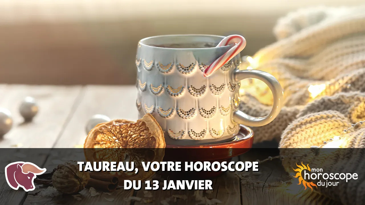 Horoscope du Taureau du samedi 13 janvier 2024