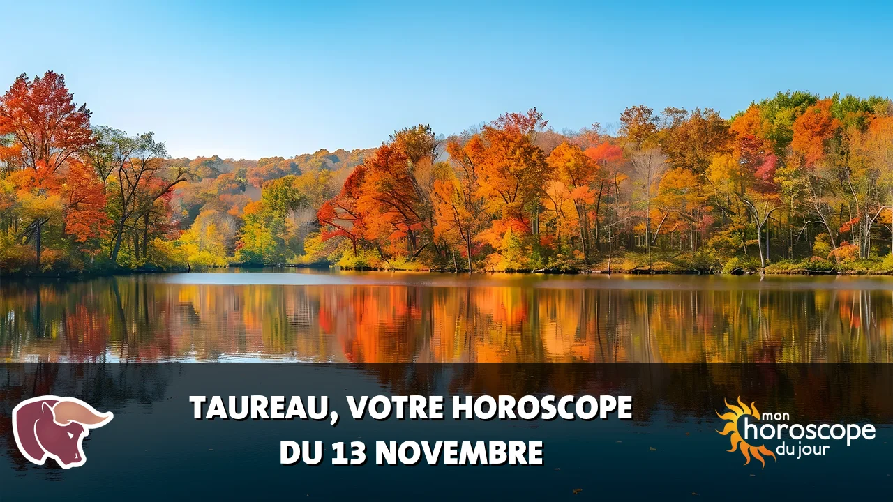 Horoscope du Taureau du mercredi 13 novembre 2024