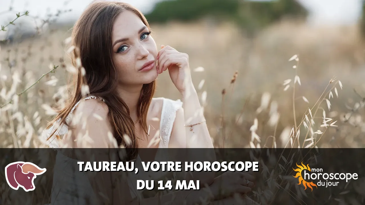 Horoscope du Taureau du dimanche 14 mai 2023