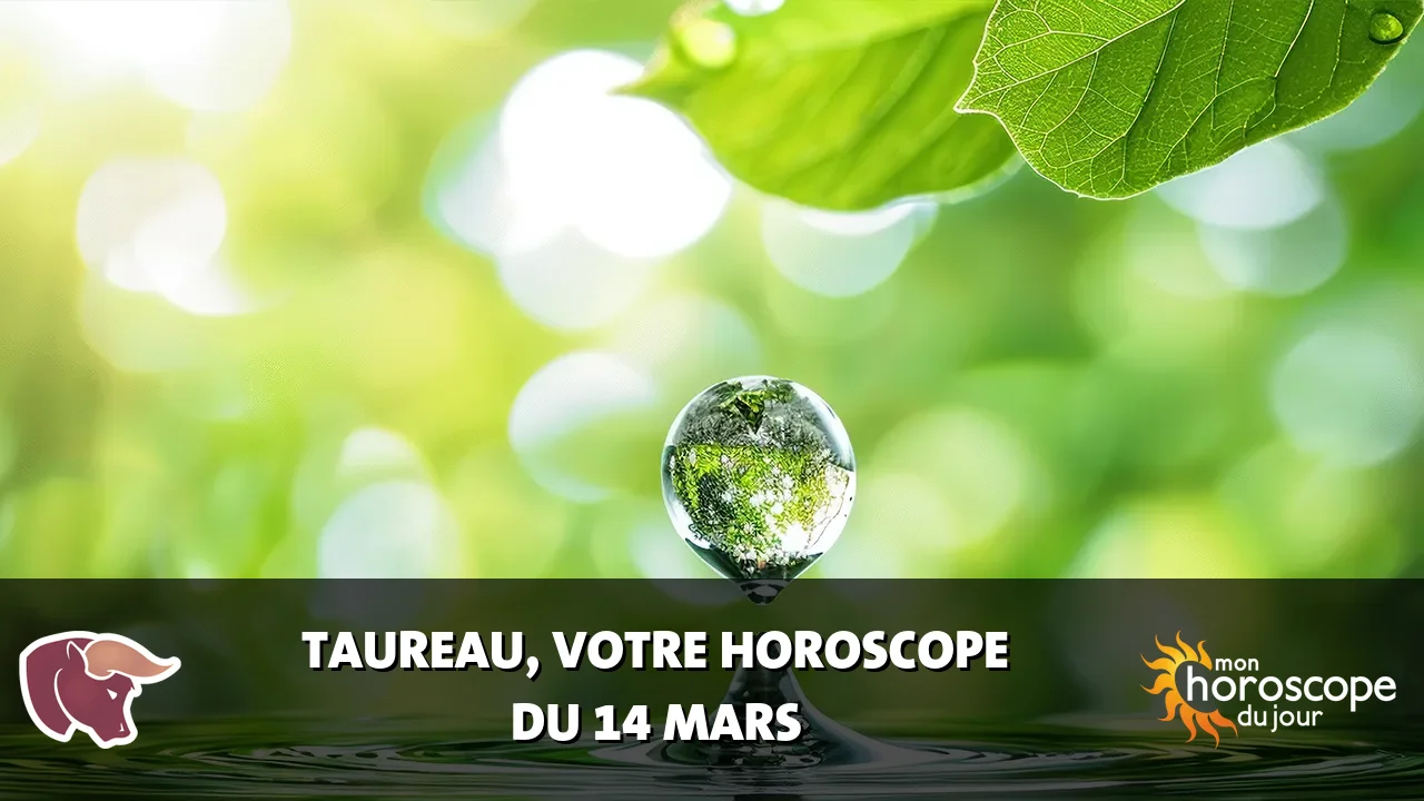 Horoscope du Taureau du vendredi 14 mars 2025