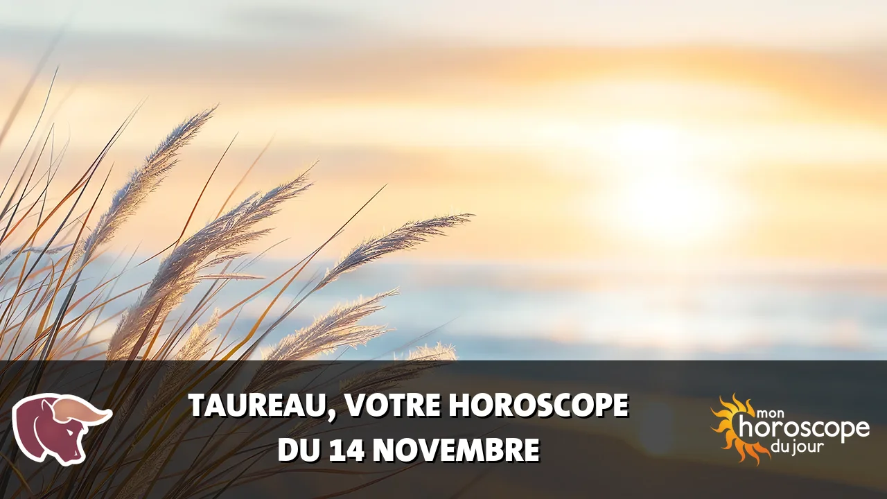Horoscope du Taureau du jeudi 14 novembre 2024
