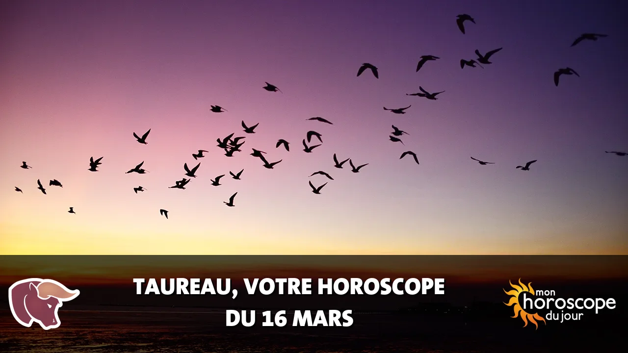 Horoscope du Taureau du dimanche 16 mars 2025