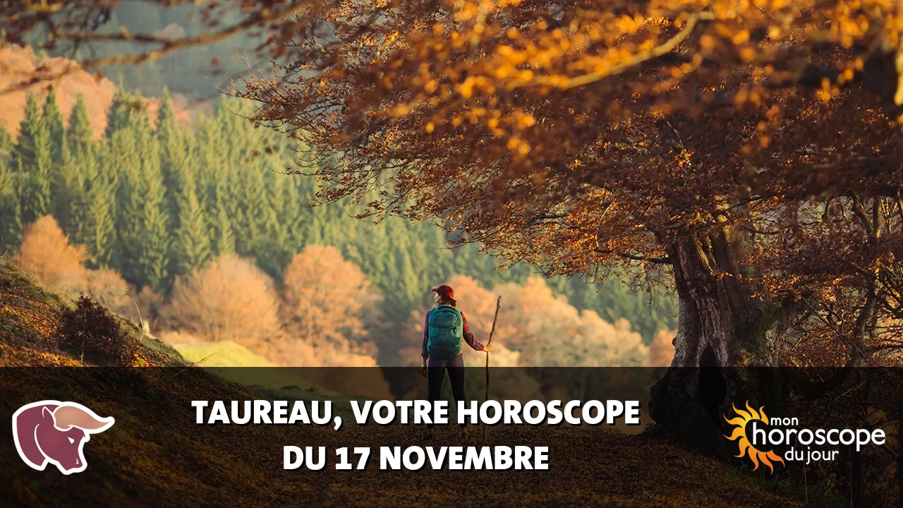 Horoscope du Taureau du lundi 17 novembre 2025