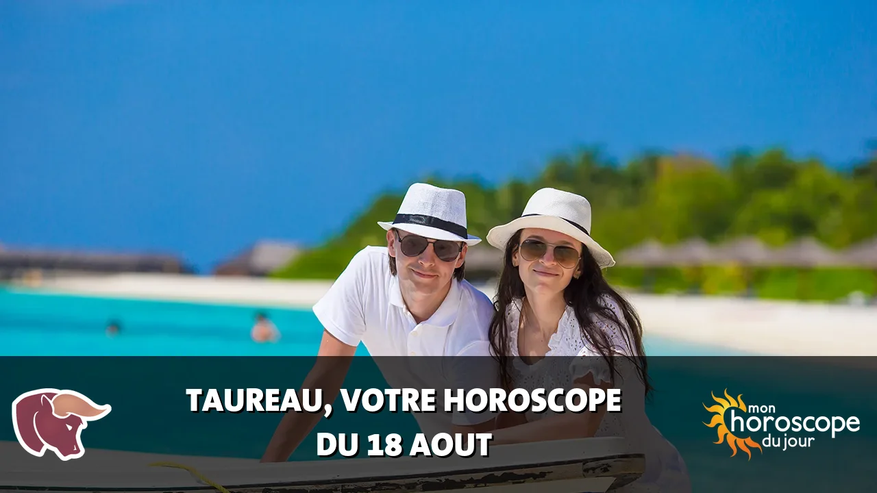 Horoscope du Taureau du mardi 18 aout 2026