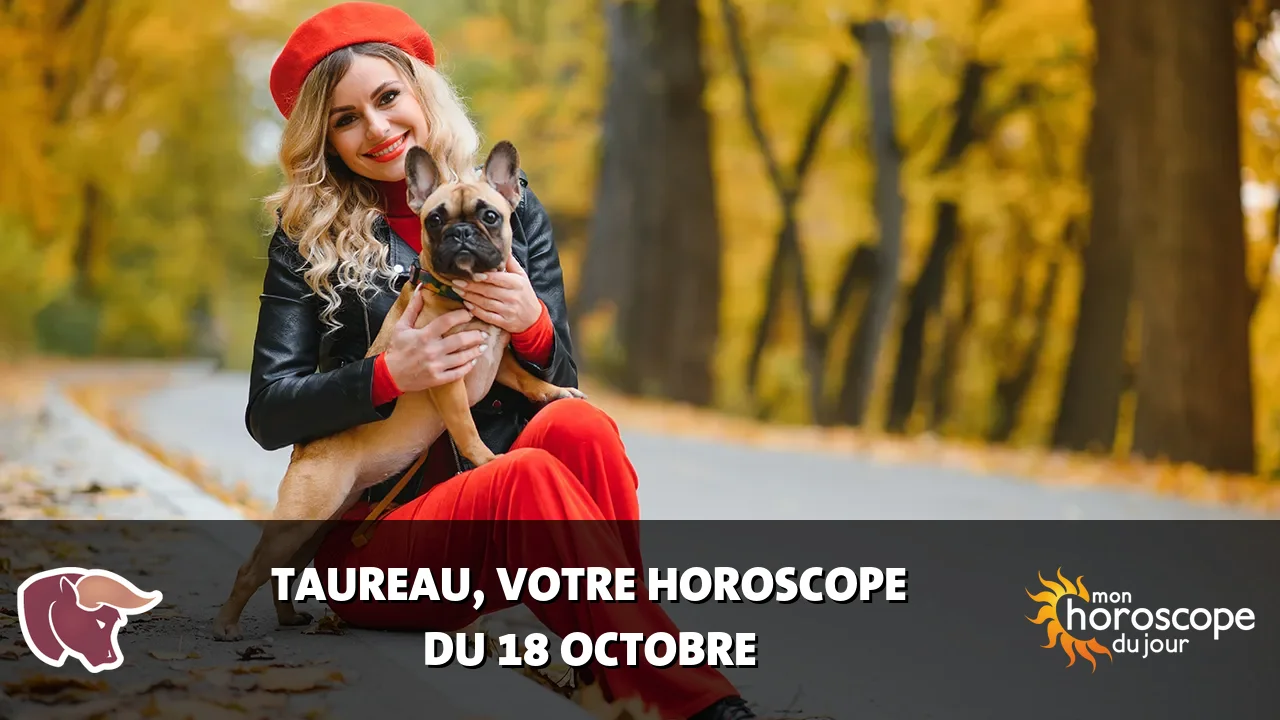 Horoscope du Taureau du mercredi 18 octobre 2023