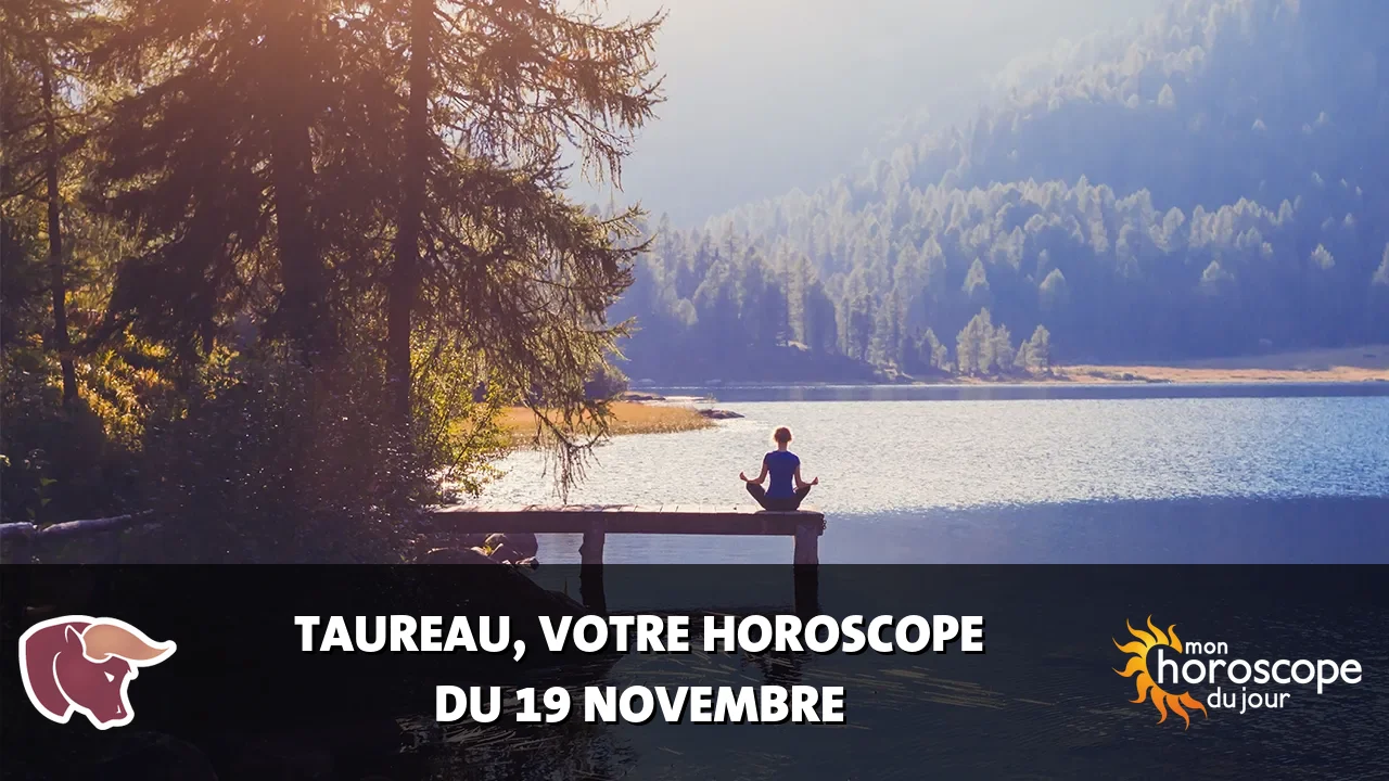 Horoscope du Taureau du mardi 19 novembre 2024