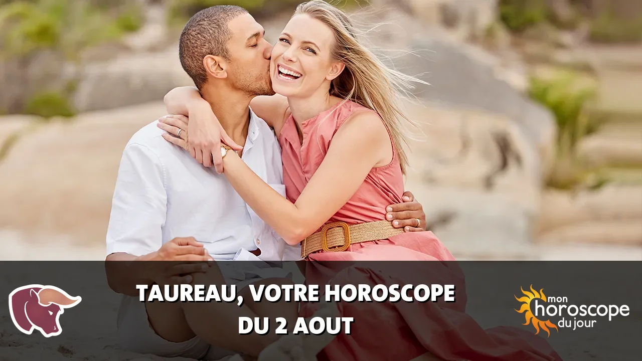 Horoscope du Taureau du dimanche 2 aout 2026