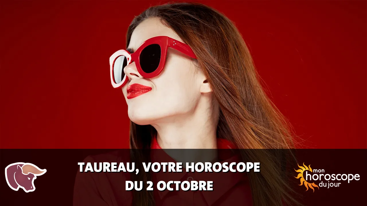 Horoscope du Taureau du lundi 2 octobre 2023