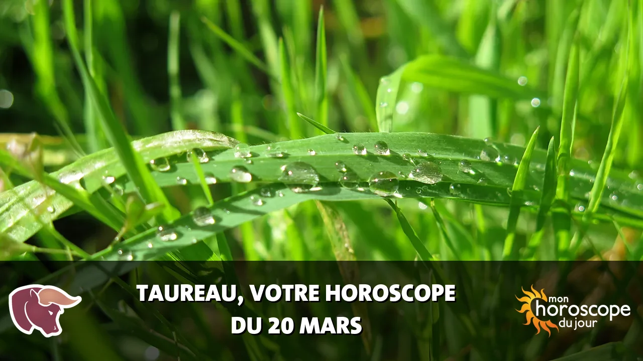 Horoscope du Taureau du jeudi 20 mars 2025