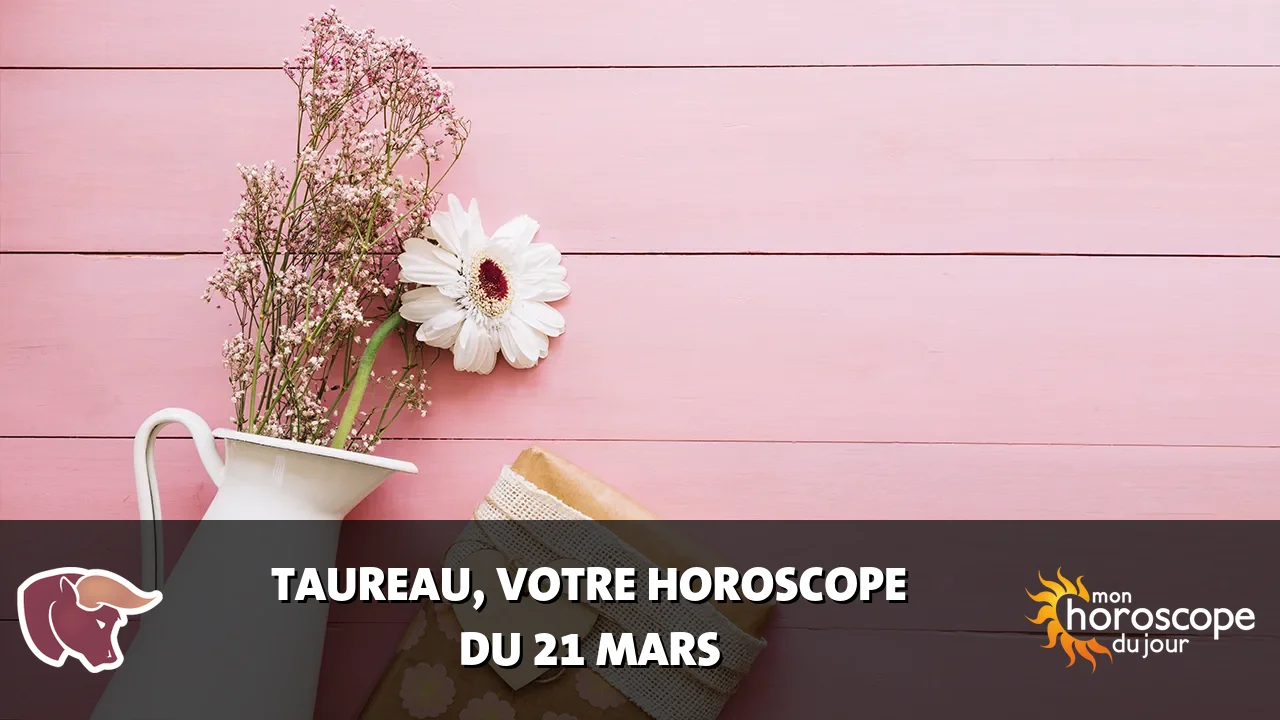 Horoscope du Taureau du vendredi 21 mars 2025