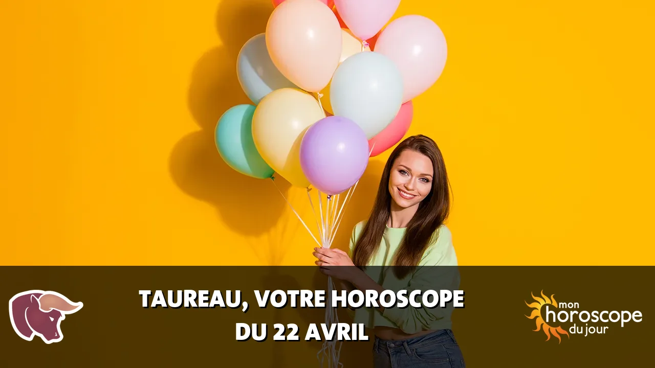 Horoscope du Taureau du lundi 22 avril 2024