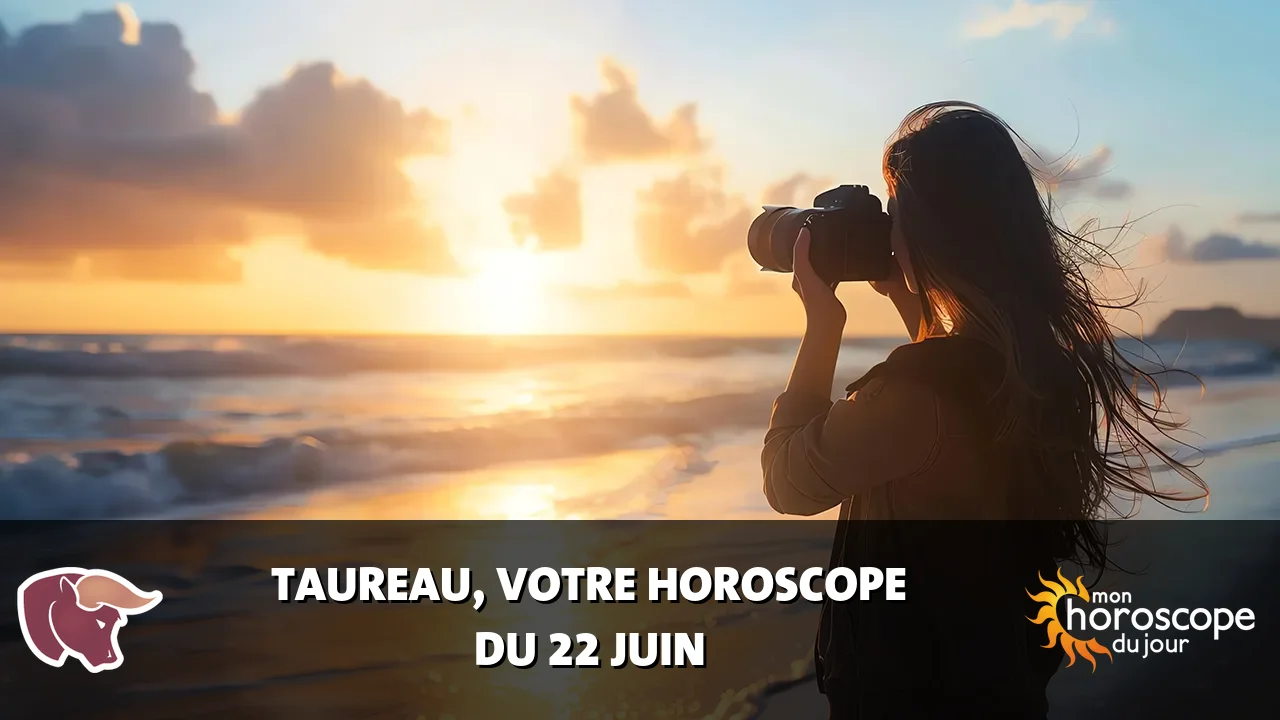 Horoscope du Taureau du lundi 22 juin 2026
