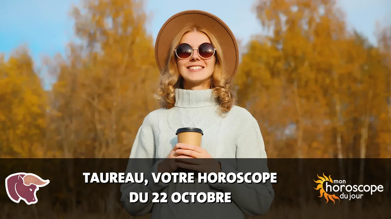 Horoscope du Taureau du dimanche 22 octobre 2023