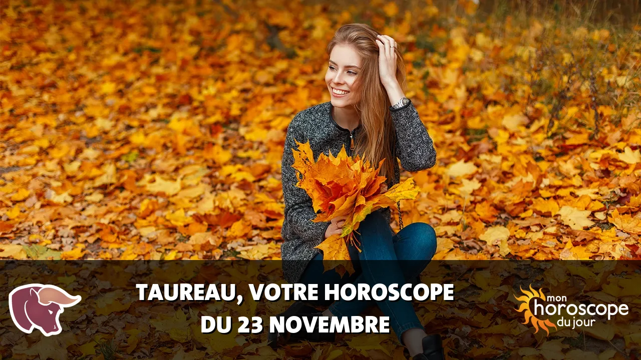 Horoscope du Taureau du dimanche 23 novembre 2025