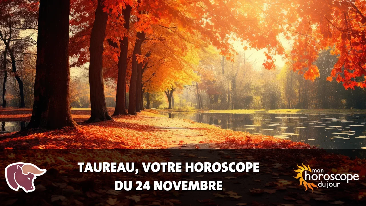 Horoscope du Taureau du dimanche 24 novembre 2024