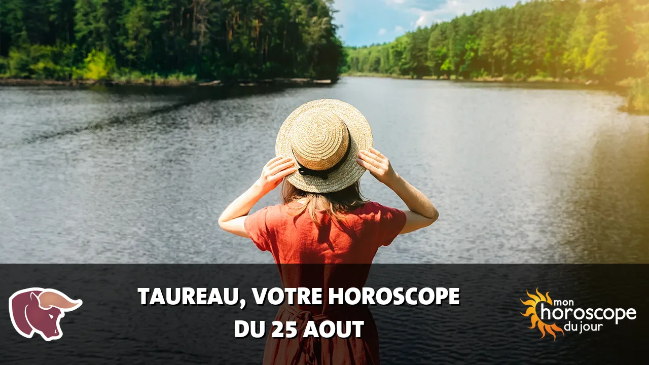 Horoscope du Taureau du mardi 25 aout 2026