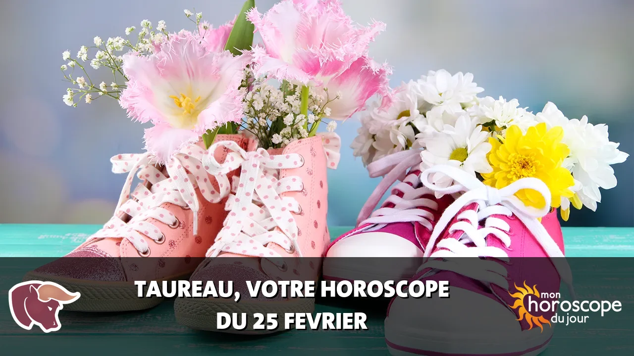 Horoscope du Taureau du mardi 25 fevrier 2025