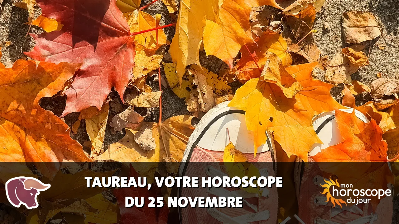 Horoscope du Taureau du samedi 25 novembre 2023