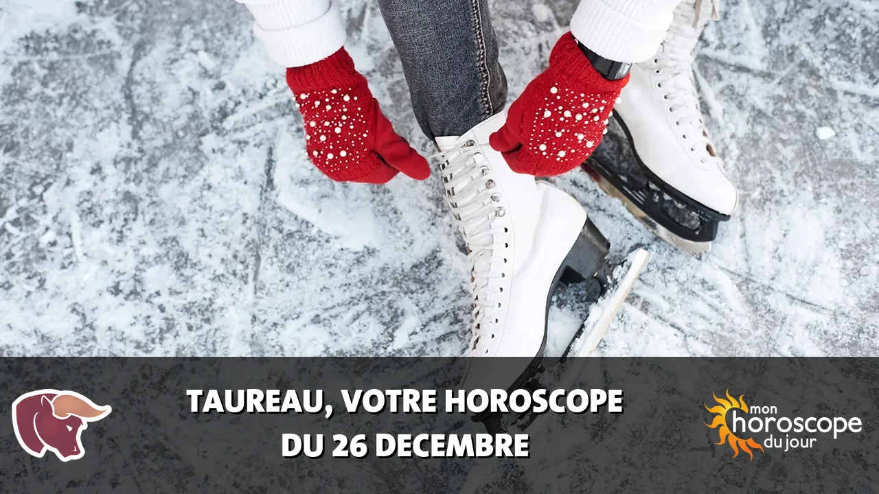 Horoscope du Taureau du mardi 26 decembre 2023