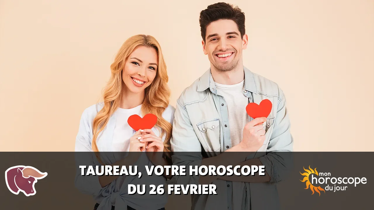 Horoscope du Taureau du lundi 26 fevrier 2024
