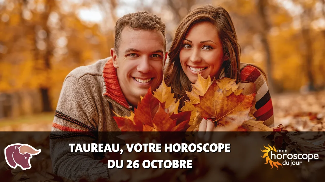 Horoscope du Taureau du jeudi 26 octobre 2023
