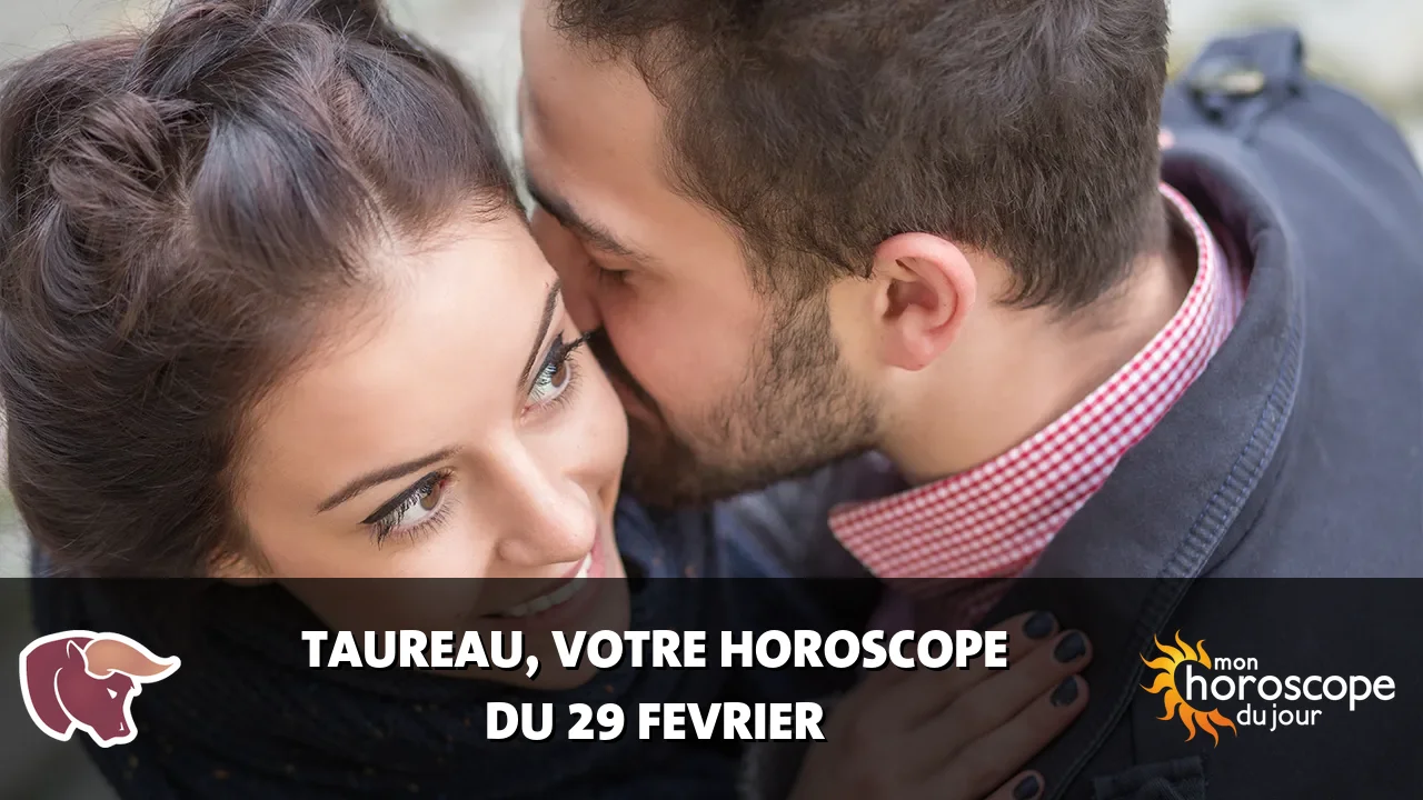 Horoscope du Taureau du jeudi 29 fevrier 2024